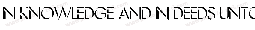 In knowledge and in deeds unto the字体转换